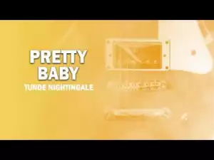Tunde Nightingale - Pretty Baby